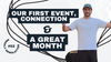 Our First Event, Connection + A Great Month