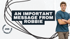 An Important Message From Robbie