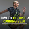 How To Choose A Running Vest: From Someone Who Has Fitted 1,000 Runners In The Last Two Years